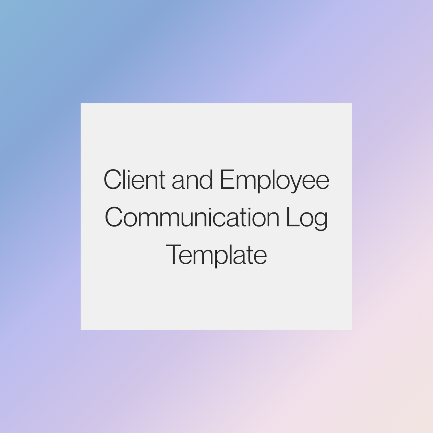 Client and Employee Communication Log Template