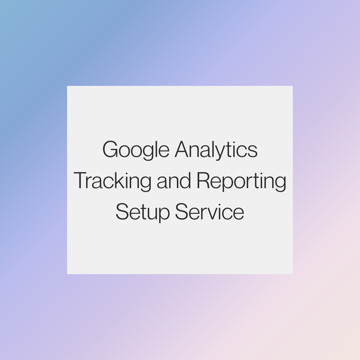 Google Analytics Tracking and Reporting Setup Service