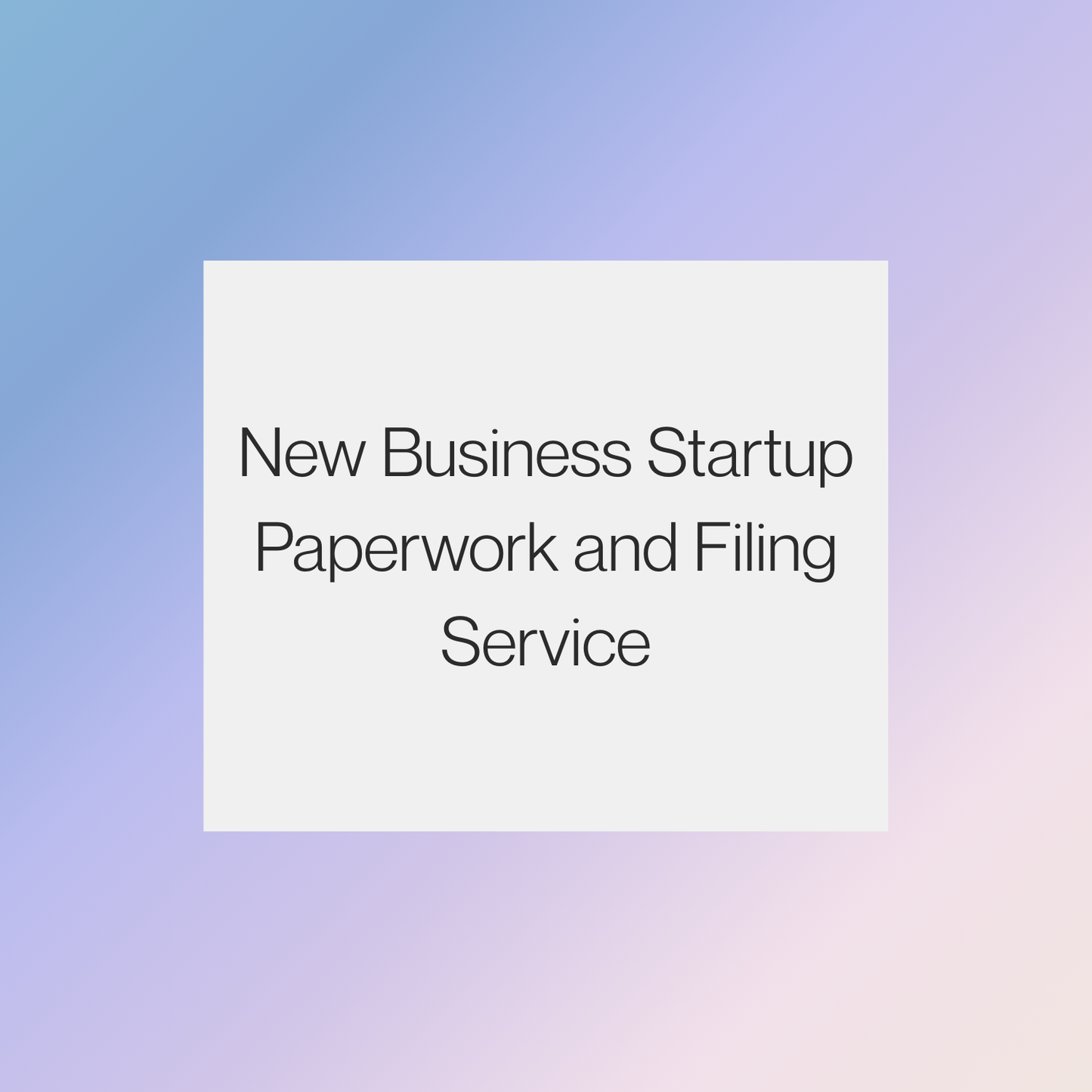New Business Startup Paperwork and Filing Service